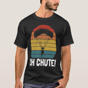 T-shirt Oh Chute pour Skydiver Parachutistes Parachutistes