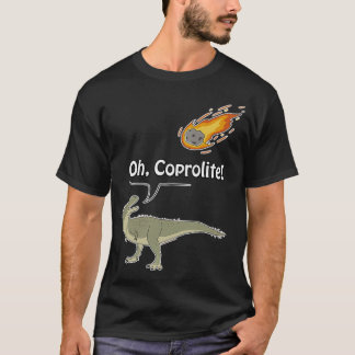 T-shirt Oh Coprolite