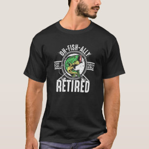 T-shirt Oh Fish Ally Retraité 2022 Funny Fishing Retraite