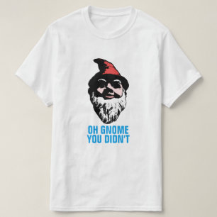 T-shirt Oh gnome vous n'avez pas fait
