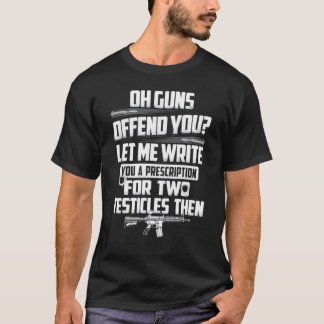 T-shirt Oh Guns Offense Que Tu Me Laisses T'Écrire Une Ord