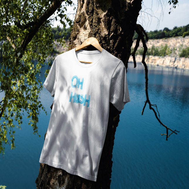 T-shirt Oh Hush - drôle, écriture manuscrite (Créateur téléchargé)