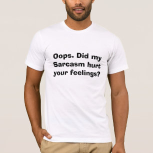 T-shirt Oh là là !. Mon sarcasme a-t-il blessé vos