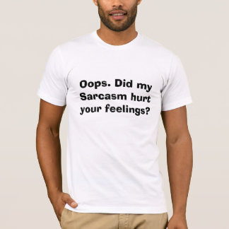 T-shirt Oh là là !. Mon sarcasme a-t-il blessé vos