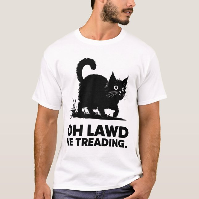 T-shirt Oh Lawd Il Treading Drôle Chat Drôle Dit (Devant)