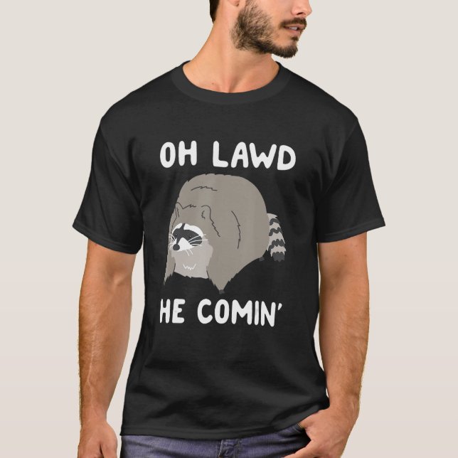 T-shirt Oh Lawt He Comin' Raccoon (Devant)