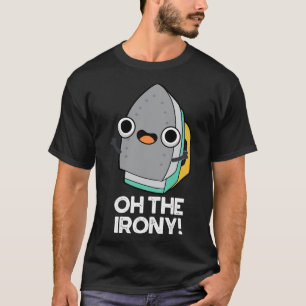 T-shirt Oh L'Ironie Cute Fer Pun