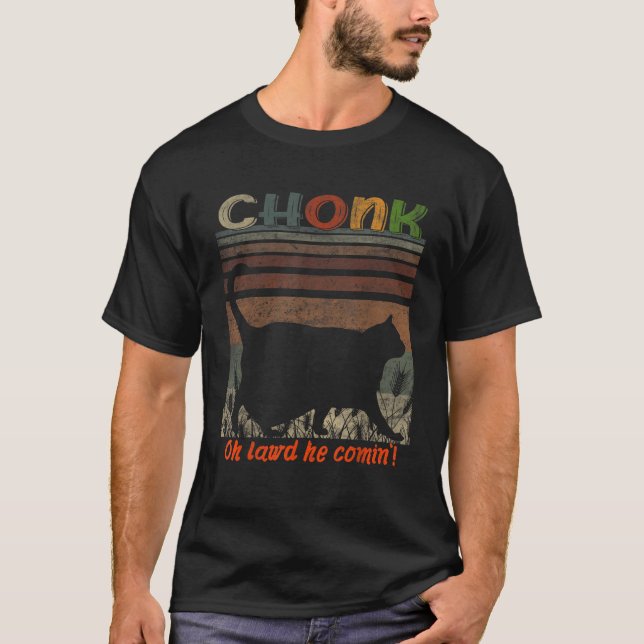 T-shirt Oh Lord He Coming Chonk Scale Chat Meme (Devant)