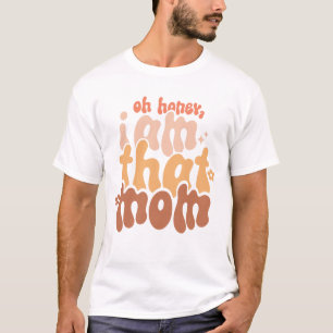 T-shirt Oh Mon Chéri, Je Suis Cette Maman