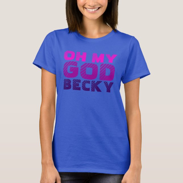 T-shirt Oh mon Dieu, Becky (Devant)