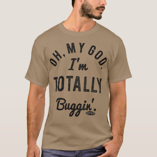 T-shirt Oh Mon Dieu Je Suis Totalement Buggin