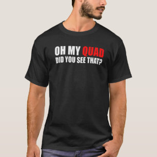 T-shirt Oh Mon Quad Avez-Vous Vu Ce Quad-Bike Rider