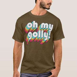 T-shirt Oh My Golly Retro Typographie humoristique 1