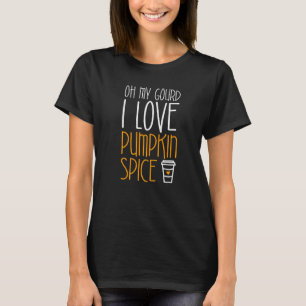 T-shirt Oh My Gourd I Love Citrouille épice automne saison