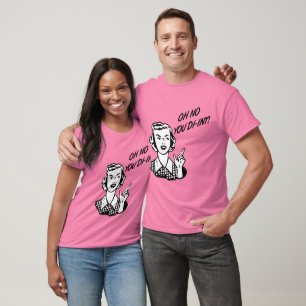 T-shirt OH NO YOU DI-INT! Retro Housewife B&W