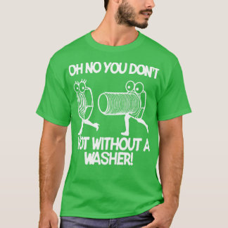 T-shirt Oh Non Vous Ne Ne Ne Pas Sans Lave Mécanique