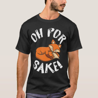 T-shirt Oh pour Fox Sake Fox Lover