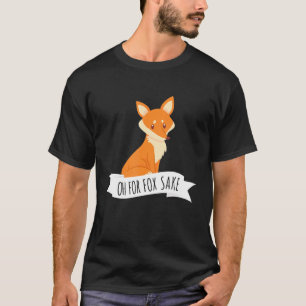 T-shirt Oh Pour Fox Sake Pun Sarcastique