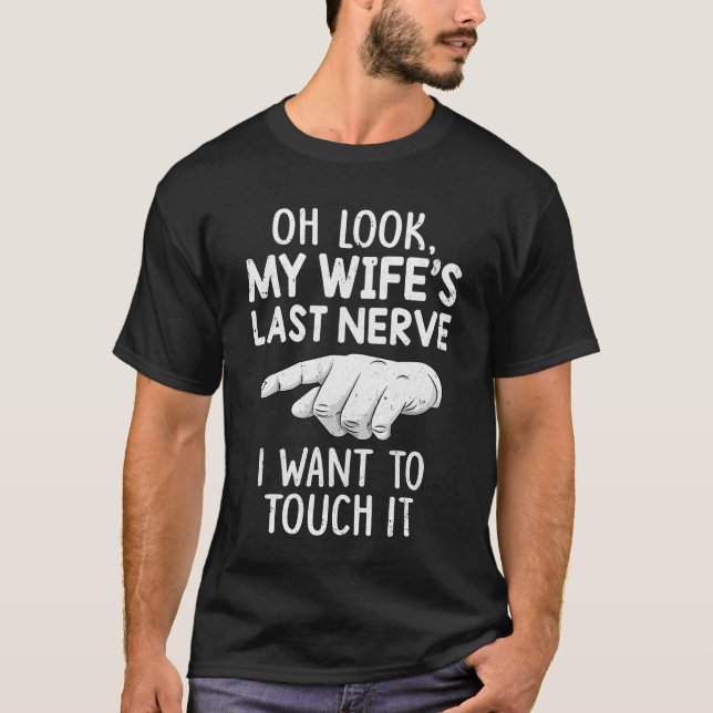 T-shirt Oh Regarde Ma Femme Dernière Nerve Je Veux Le Touc (Devant)