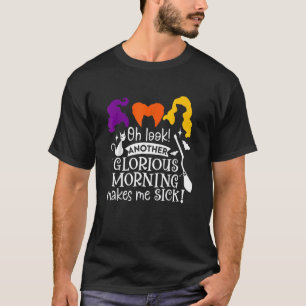 T-shirt Oh Regarde Un Autre Matin Glorieux Me Malade