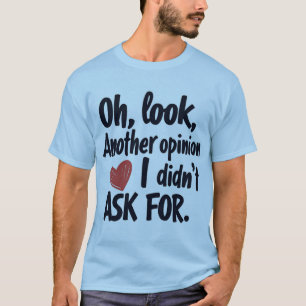 T-shirt Oh regardez une autre opinion que je n'ai pas dema