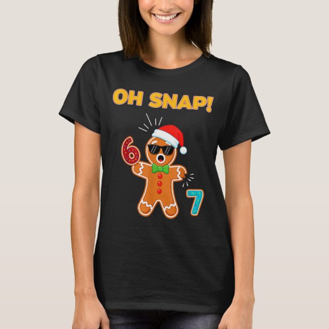 T-shirt Oh Snap 67 Six Seven Meme Gingerbread Man Funny 67 (Devant)