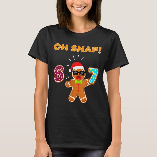 T-shirt Oh Snap 67 Six Seven Meme Gingerbread Man Funny 67 (Devant)