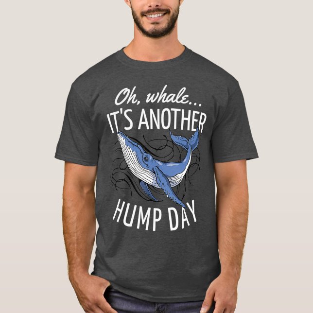 T-shirt Oh Whale C'Est Un Autre Jour De Hump (Devant)