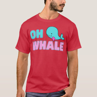 T-shirt Oh Whale Whale Pun Animal Pun Funny Pun Mot