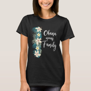 T-shirt Ohana Signifie Famille Hawaïenne Fleur Vacances