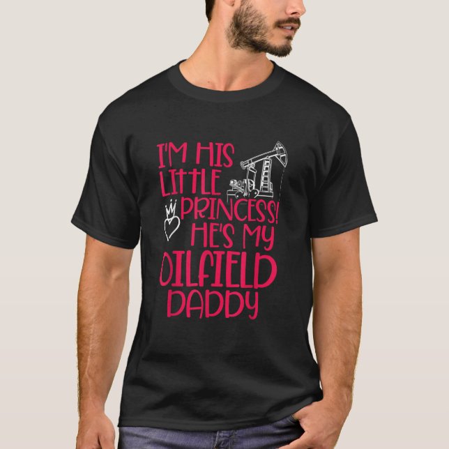 T-shirt Oilfield Princess Daddy Huilfield Workers Huile Ri (Devant)