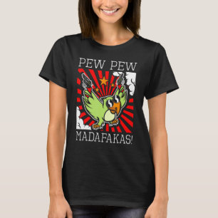 T-shirt Oiseau de perroquet Sarcastique Pew Pew Madafakas
