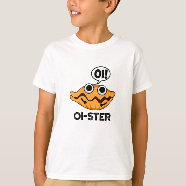T-shirt Oister Funny Animal Oyster Pun (Devant)