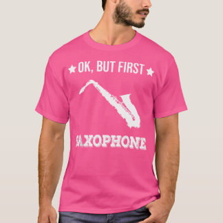 T-shirt Ok But First Saxophone Funny Sax Jazz Player Saxop
