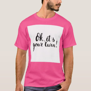 T-shirt Ok Itx27s votre tour