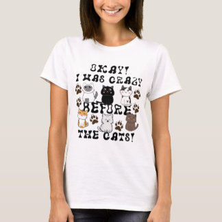 T-shirt Ok ! J'Étais Fou Avant Les Chats ! - Dame au chat