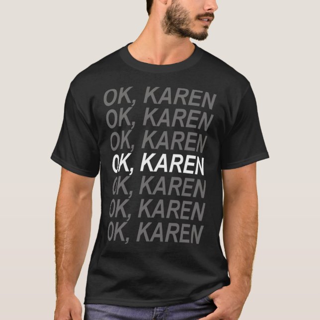 T-shirt Ok Karen Sarcasm Mème Vidéo virale Karens Humour (Devant)