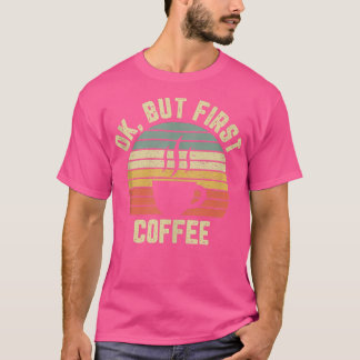 T-shirt Ok Mais Premier Café Drôle Amateur De Café