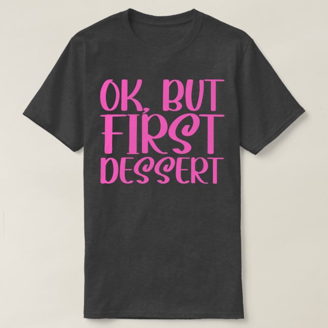 T-shirt OK, mais premier dessert 2 (Design devant)