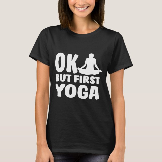 T-shirt Ok Mais Premier Yoga Cute Yoga Exercice (Devant)