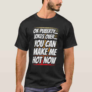 T-shirt Ok Puberty Plaisanteries Sur Vous Pouvez Me Faire 