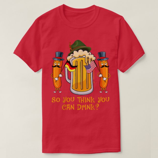 T-shirt Oktoberfest So You Think You Can Drink Beer Sausag (Design devant)