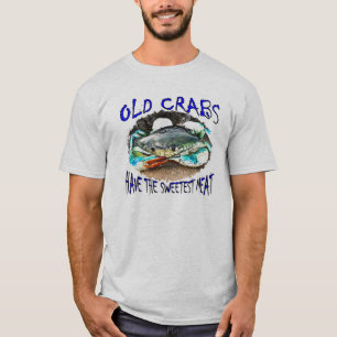 T-shirt Old Crabs Have the Sweetest Meat