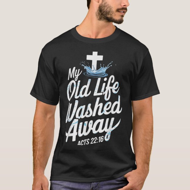 T-shirt Old Life Washed Water Baptism Bible Verse Christia (Devant)