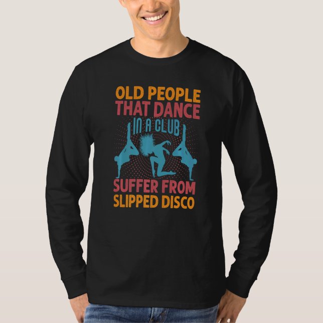 T-shirt Old People That Dance In A Club Suffer From Slippe (Devant)