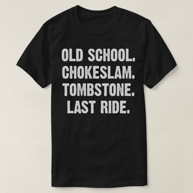 T-shirt Old School Chokeslam Tombstone Dernier Ride (Design devant)