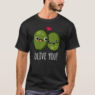 T-shirt Olive You Funny Love Pun Dark BG