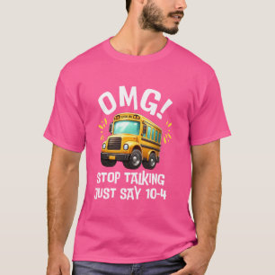 T-shirt OMG Arrêtez De Parler Juste Dire 10-4 Funny School
