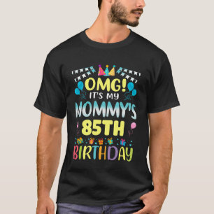 T-shirt OMG C'est l'anniversaire des 85 ans de ma maman Do