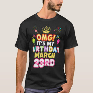 T-shirt Omg C'est mon anniversaire 23 mars Vintage 23 Joye